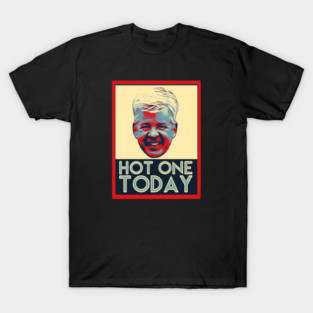 Hot one today T-Shirt