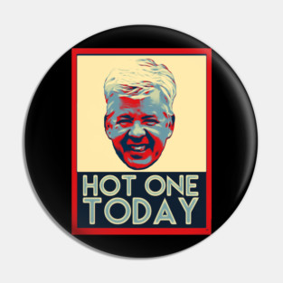Hot one today Pin