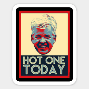 Hot one today Sticker