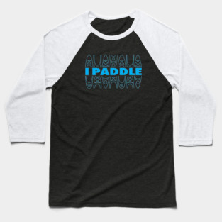 I Paddle Baseball T-Shirt