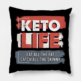 Keto Life Eat All The Fat Catch All The Skinny Pillow