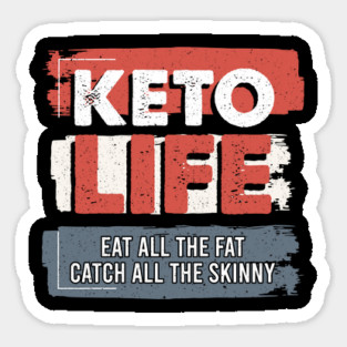 Keto Life Eat All The Fat Catch All The Skinny Magnet