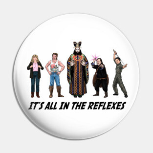 It's All In The Reflexes Pin