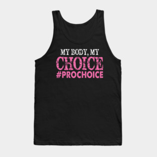 Pro Choice My Body My Choice #prochoice Pro Choice Tank Top