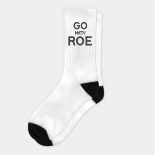 Go With Roe / Women's Rights Pro Choice Roe v Wade Socks