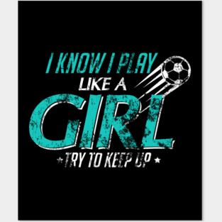 I Play Like A Girl Try To Keep Up Distressed Posters and Art