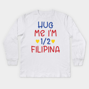 Hug Me I'm Half Filipina Kids Long Sleeve T-Shirt