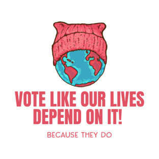 Mother Earth - Vote Like Our Lives Depend On it T-Shirt