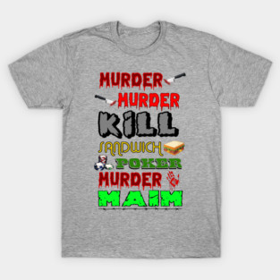 Murder, Murder T-Shirt