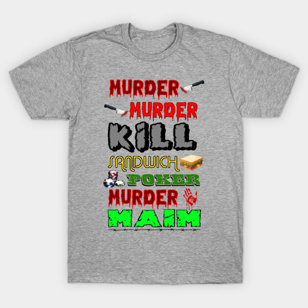 Murder, Murder T-Shirt by hauntedgriffin