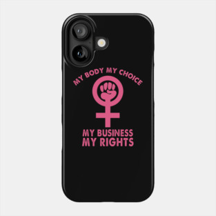 My Body My Choice My Business My Rights Roe V Wade Phone Case