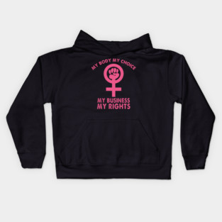My Body My Choice My Business My Rights Roe V Wade Kids Hoodie