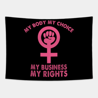 My Body My Choice My Business My Rights Roe V Wade Tapestry