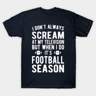 funny football season fan T-Shirt