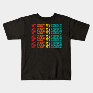 My body My Choice Kids T-Shirt