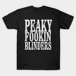 Peaky Fookin' Blinders T-Shirt
