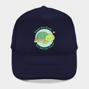 Cute Turtle Slowly But Surely You Will Get There Hat
