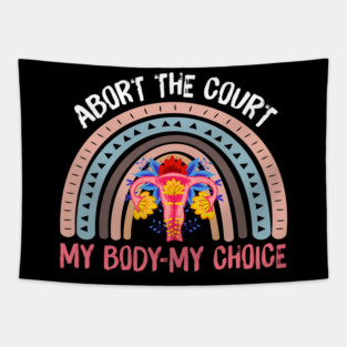ABORT THE COURT MY BODY MY CHOICE Tapestry