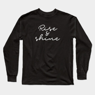 Rise & Shine Long Sleeve T-Shirt