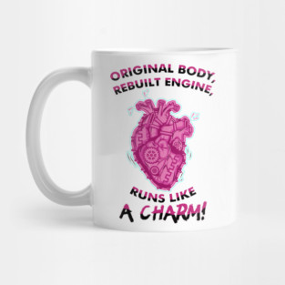 Original Body Runs Like A Charm Funny Open Heart Surgery Mug