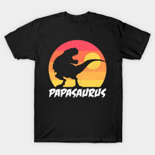 Papasaurus - For Fathers day and everyday T-Shirt