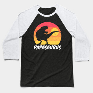 Papasaurus - For Fathers day and everyday Baseball T-Shirt