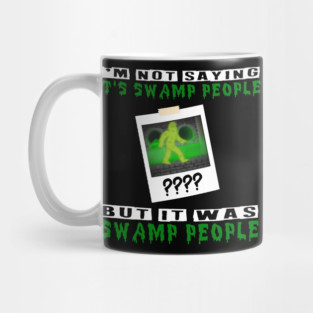 It was Swamp People Mug