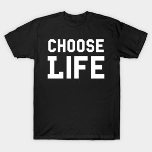 Choose Life T-Shirt