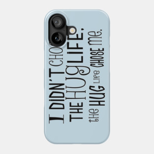 hug life Phone Case