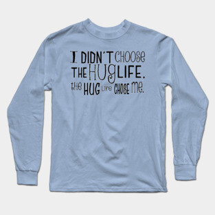hug life Long Sleeve T-Shirt