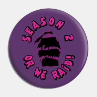 Season 2 or We Raid! Pin