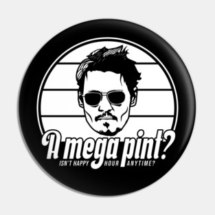 A mega pint? Isn't happy hour anytime? Johnny Depp! Pin