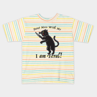 Don't Mess With Me I am Feral Kids T-Shirt