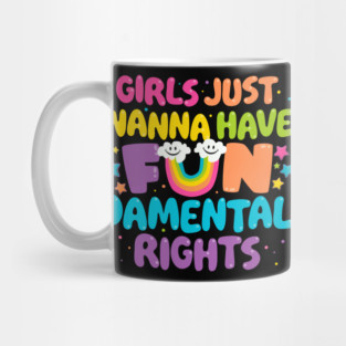 Girls Just Wanna Have FUNdamental Rights Mug