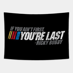 If You Ain't First, You're Last - Ricky Bobby Tapestry