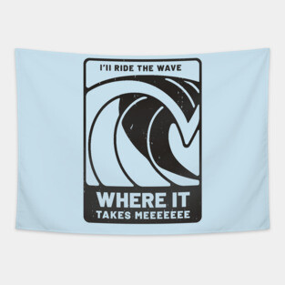 I'll ride the wave, where it takes meeeee Tapestry