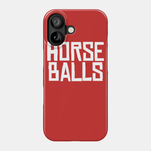 Horse Balls Phone Case by belownormal