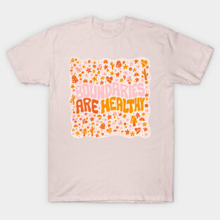 Boundaries Are Healthy T-Shirt