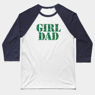 Girl Dad Green Floral Typography for Fathers Day Baseball T-Shirt