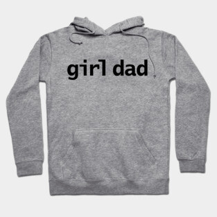 Girl Dad Minimal Typography Black Text Fathers Day Hoodie