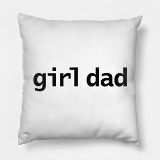 Girl Dad Minimal Typography Black Text Fathers Day Pillow