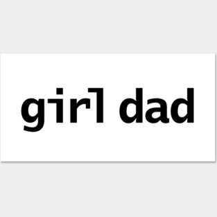 Girl Dad Minimal Typography Black Text Fathers Day Posters and Art