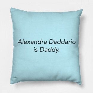 Alexandra Daddario is Daddy Pillow