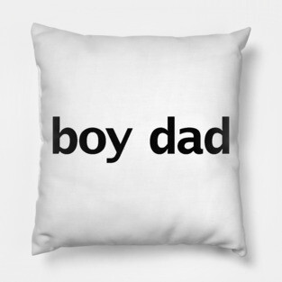 Boy Dad Minimal Typography Black Text Fathers Day Pillow