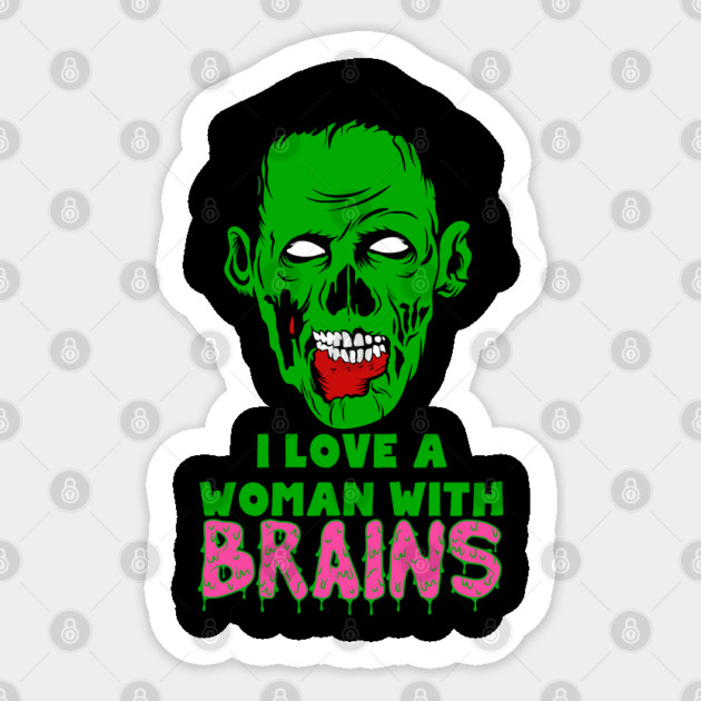 I Love A Woman With Brains Sticker by belownormal