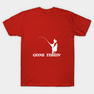 Gone Fishing T-Shirt