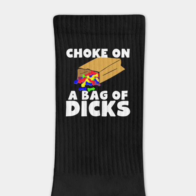 Choke On A Bag of Dicks by belownormal