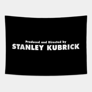 Produced and Directed by Stanley Kubrick Tapestry