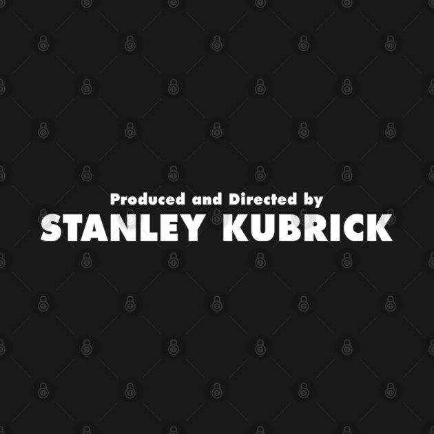 Produced and Directed by Stanley Kubrick by everyplatewebreak tees