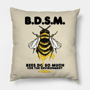 Bees Do So Much For The Environment Pillow